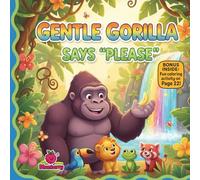Gentle Gorilla Says “Please”: A Sweet Rhyming Picture Book About Manners, Kind Words, and Using “Please” (The Gentle Giants)