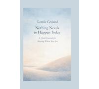 Gentle Ground: Nothing Needs to Happen Today: A Quiet Journal for Staying Where You Are