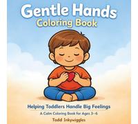 Gentle Hands Coloring Book | Bold and Easy Designs.: Helping Toddlers Handle Big Feelings | A Calm Coloring Book for Ages 3-6.