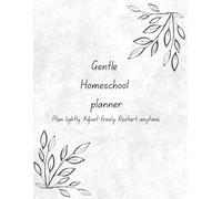 Gentle Homeschool Planner: Plan lightly. Adjust freely. Restart anytime.