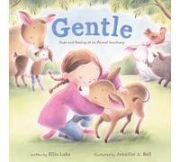 Gentle: Hope and Healing at an Animal Sanctuary (Gentle Barn Story)
