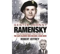 Gentle Johnny Ramensky: The Extraordinary True Story of the Safe Blower Who Became a War Hero