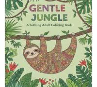 Gentle Jungle: Adult colouring book themed on cute , comforting animals in scenic forests and beautiful environment - with 3 different levels