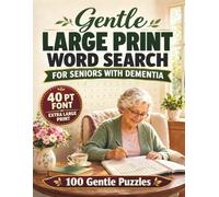Gentle Large Print Word Search for Seniors With Dementia: 100 Extra Easy Puzzles Featuring Familiar Everyday Words, Nostalgic Themes, Spacious Grids, and Relaxing Puzzle Time