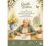 Gentle Letters: A Simple & Calming Alphabet Coloring Book for Seniors with Dementia & Alzheimer’s (Gentle Minds Coloring)