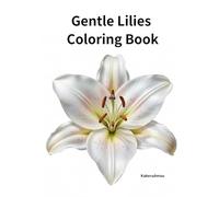 Gentle Lilies Coloring Book