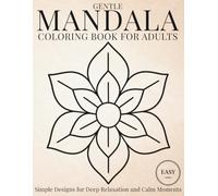 Gentle Mandala Coloring Book for Adults: Simple Designs for Deep Relaxation and Calm Moments (StillHaven Studio Mandalas - Easy Coloring Series)