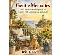 Gentle Memories: Bold and Easy Coloring Book for Seniors with Dementia and Alzheimer's: 55 Extra Large Print Calming Everyday Scenes with Simple Thick Outlines for Low Vision and Limited Dexterity