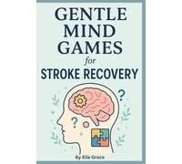 Gentle Mind Games for Stroke Recovery: Mild Word Search Puzzles for Post-Stroke Brain Exercise |Puzzles to Rebuild Focus, One Game at a Time | ... Gentle Mental Stimulation 55 Puzzles. 6" x 9"