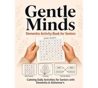 Gentle Minds: Dementia Activity Book for Seniors: 100 Frustration-Free Activities with Caregiver Guide