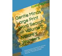 Gentle Minds Large Print Word Search - Volume 2: Nature's Wonders: 30 Relaxing Nature-Themed Puzzles with Large Print, One Puzzle Per Page, and Coordinate Answer Key - For Seniors and Adults