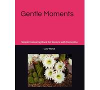 Gentle Moments: Simple Colouring Book for Seniors with Dementia