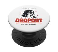 Gentle Parenting Dropout Est This Morning Funny Mom Mother PopSockets Adhesive PopGrip