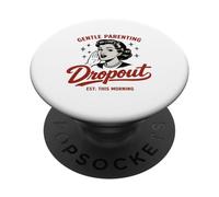 Gentle Parenting Dropout Mom Life Sarcastic Parent Funny PopSockets Adhesive PopGrip