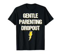 Gentle Parenting Dropout Real Talk Sarcasm Parent Top T-Shirt