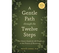 Gentle Path Through the Twelve Steps : The Classic Guide for All People in th...