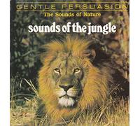 Gentle Persuasion-The Sounds of Nature - Sounds of the jungle