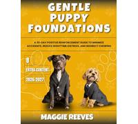 Gentle Puppy Foundations: A 30-Day Positive Reinforcement Guide to Minimize Accidents, Reduce Nighttime Distress, and Redirect Chewing