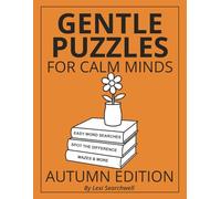 Gentle Puzzles for Calm Minds: Autumn Edition: Easy Large-Print Word Searches, Mazes, Odd One Out & Spot the Difference Puzzles for Seniors
