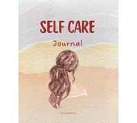 Gentle Steps: A Beginner-Friendly Self-Care Journal: Your Simple Guide to Nurturing Balance, Joy, and Well-Being