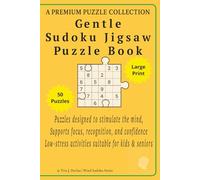 Gentle Sudoku Jigsaw Puzzle Book: 50 Jigsaw Sudoku Puzzles for Kids & Seniors - 6x9 inch Book Puzzles - Designed to stimulate the mind - Supports ... - Low-Stress activities suitable for seniors