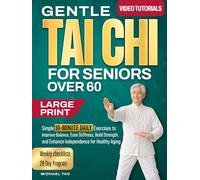 Gentle Tai Chi For Seniors Over 60: Simple 10-Minute Daily Exercises to Improve Balance, Ease Stiffness, Build Strength, and Enhance Independence for Healthy Aging