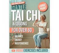 Gentle Tai Chi & Qigong for Seniors Over 60: Step-by-Step Seated and Standing Routines with a 28-Day Plan to Boost Balance, Energy & Independence (Gentle Movement for Seniors)