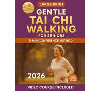 Gentle Tai Chi Walking for Seniors: The Safe 28-Day Illustrated Program to Improve Stability, Relieve Joint Pain & Prevent Falls Without Overexertion, Confusion or Fear