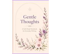 Gentle Thoughts: A Soft Floral Notebook for Everyday Writing