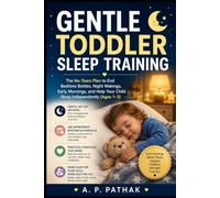 Gentle Toddler Sleep Training: The No-Tears Plan to End Bedtime Battles, Night Wakings, Early Mornings, and Help Your Child Sleep Independently (Ages 1-3)
