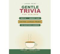 Gentle Trivia for Seniors: Memory Care Edition: 200 Simple, Reassuring Questions with Three Easy Choices Each, Made to Spark Smiles and Conversation, Plus a Complete Answer Key