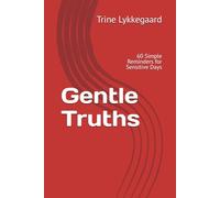 Gentle Truths: 60 Simple Reminders for Sensitive Days