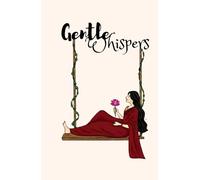 Gentle Whispers: 120 Pages for Writing, Self-Care, and Gratitude.