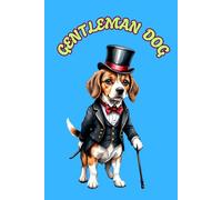 GENTLEMAN DOG: ANIMALS OF THE WORLD, Positive Affirmation, Motivational and Inspirational Notebook, Animal Notebook, Birthday Gifts, Motivational Gifts, Notebook Gifts, Anniversary Gifts, For All...