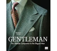 Gentleman: The Ultimate Companion to the Elegant Man (Updated Edition): Updated Edition