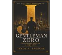 Gentleman Zero: They took his name and left him a letter. Now he's coming to collect. (THE GENTLEMAN ZERO SERIES)