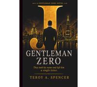 Gentleman Zero: They took his name and left him a letter. Now he's coming to collect. (THE GENTLEMAN ZERO SERIES)