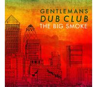Gentleman's Dub Club - The Big Smoke [VINYL]