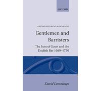 Gentlemen and Barristers The Inns of Court and the English Bar 1680-1730 (Oxford Historical Monographs)