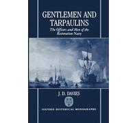 Gentlemen and Tarpaulins The Officers and Men of the Restoration Navy (Oxford Historical Monographs)