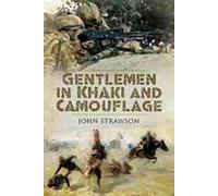Gentlemen in Khaki and Camouflage: The British Army 1890-2008