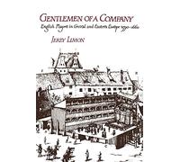 Gentlemen of a Company: English Players in Central and Eastern Europe 1590-1660