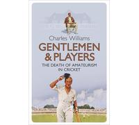 Gentlemen & Players: The Death of Amateurism in Cricket