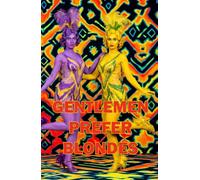 Gentlemen Prefer Blondes: The Illuminating Diary of a Professional Lady