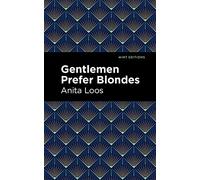 Gentlemen Prefer Blondes: The Intimate Diary of a Professional Lady (Mint Editions (Humorous and Satirical Narratives))