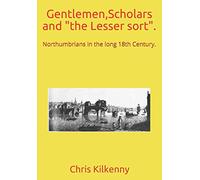 Gentlemen,Scholars and "the Lesser sort".: Northumbrians in the long 18th Century.