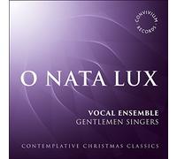 Gentlemen Singers - O Nata Lux: Contemplative Christmas Classics