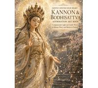 Gently Center Your Heart: Kannon and Bodhisattva Affirmation Art Book: Compassionate Light and Gentle Words to Release Worry and Return to Yourself (Mori no Akari Affirmation Art Book Series)