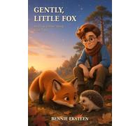 Gently, Little Fox: An Eli & Ember Story