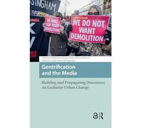 Gentrification and the Media: Building and Propagating Discourses on Exclusive Urban Change (Cities and Cultures)